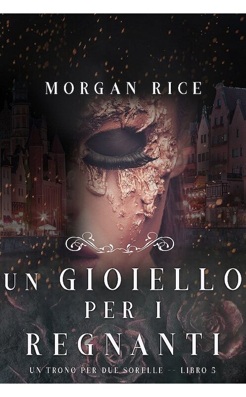 Обложка книги «Un Gioiello per I Regnanti» автора Моргана Райса. ISBN 9781640294318.