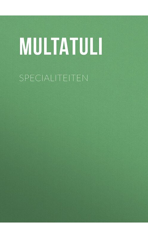 Обложка книги «Specialiteiten» автора Multatuli.