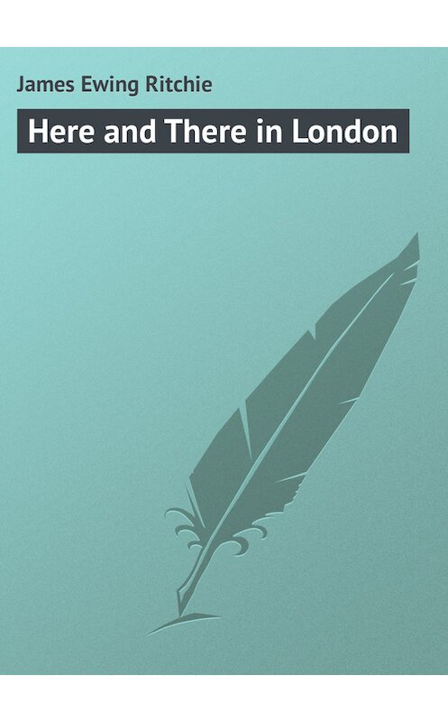 Обложка книги «Here and There in London» автора James Ritchie.