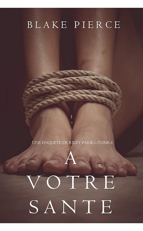 Обложка книги «A votre santé» автора Блейка Пирса. ISBN 9781640290006.