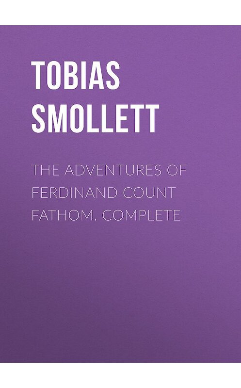 Обложка книги «The Adventures of Ferdinand Count Fathom. Complete» автора Tobias Smollett.