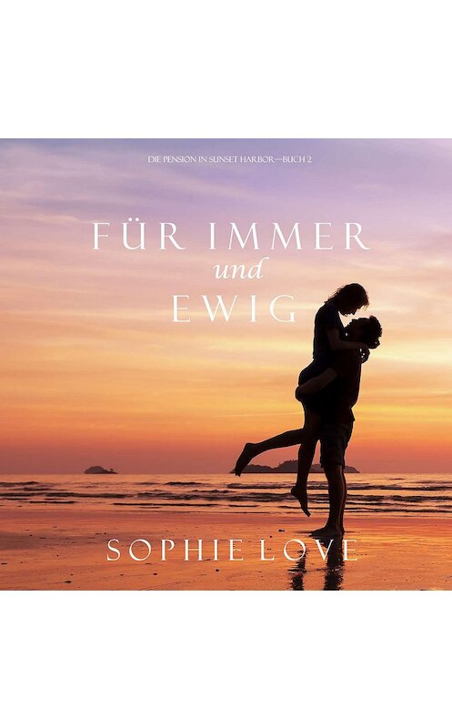 Обложка аудиокниги «Für Immer und Ewig» автора Софи Лава. ISBN 9781094301372.