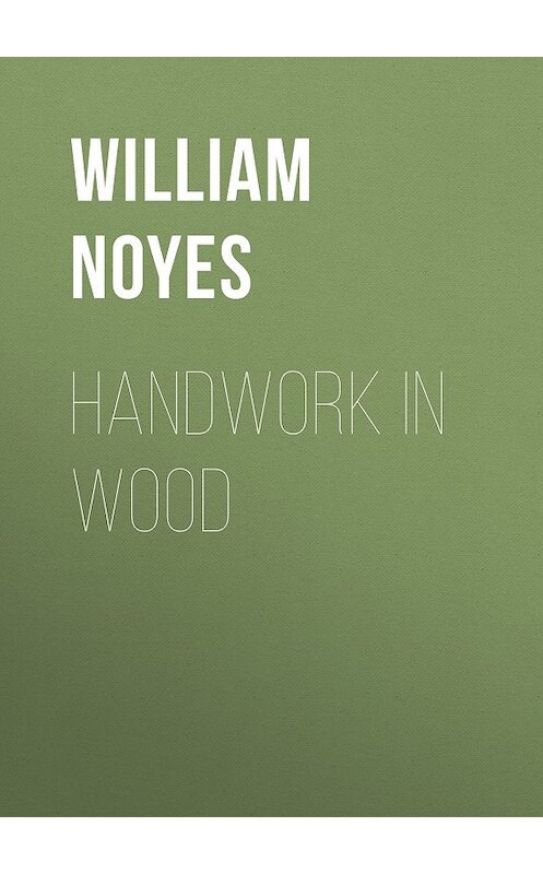 Обложка книги «Handwork in Wood» автора William Noyes.