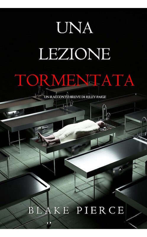 Обложка книги «Una Lezione Tormentata» автора Блейка Пирса. ISBN 9781094312880.