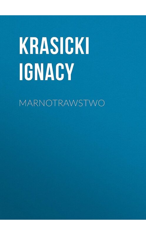 Обложка книги «Marnotrawstwo» автора Ignacy Krasicki.