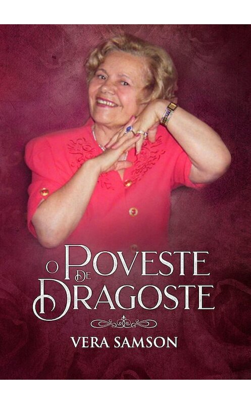 Обложка книги «O Poveste de Dragoste» автора Vera Samson. ISBN 9785449613585.