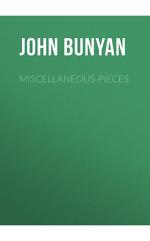 Обложка книги «Miscellaneous Pieces» автора John Bunyan.