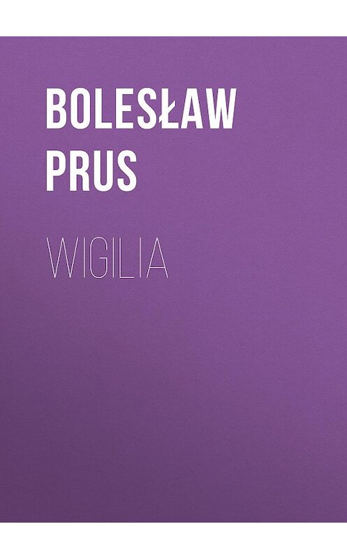 Обложка книги «Wigilia» автора Болеслава Пруса.