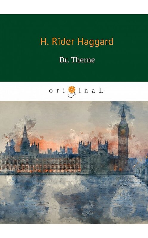 Обложка книги «Dr. Therne» автора Генри Райдера Хаггарда издание 2018 года. ISBN 9785521066100.