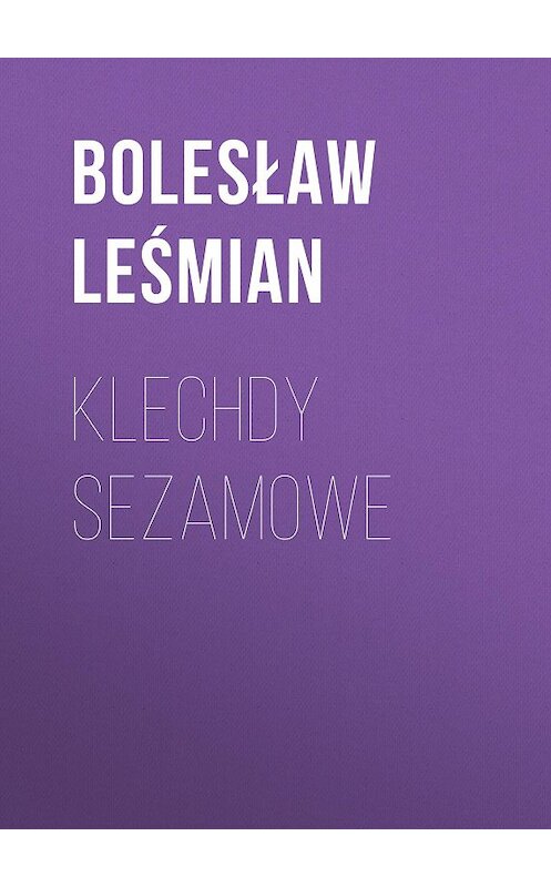 Обложка книги «Klechdy sezamowe» автора Bolesław Leśmian.