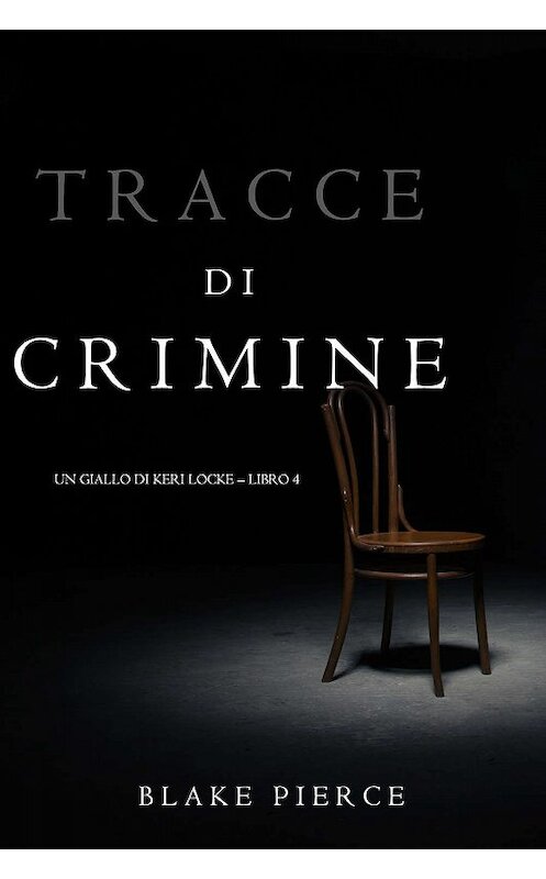 Обложка книги «Tracce di Crimine» автора Блейка Пирса. ISBN 9781640293625.