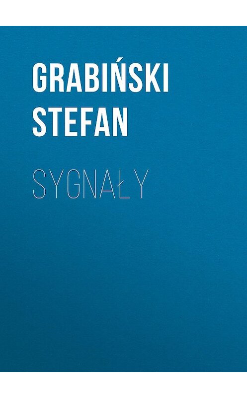 Обложка книги «Sygnały» автора Grabiński Stefan.