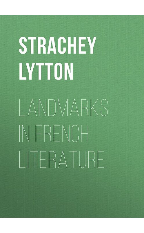 Обложка книги «Landmarks in French Literature» автора Lytton Strachey.