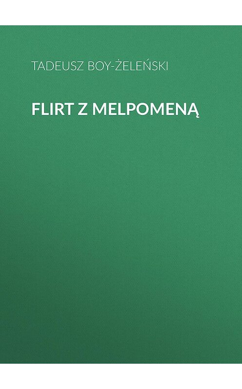 Обложка книги «Flirt z Melpomeną» автора Tadeusz Boy-Żeleński.