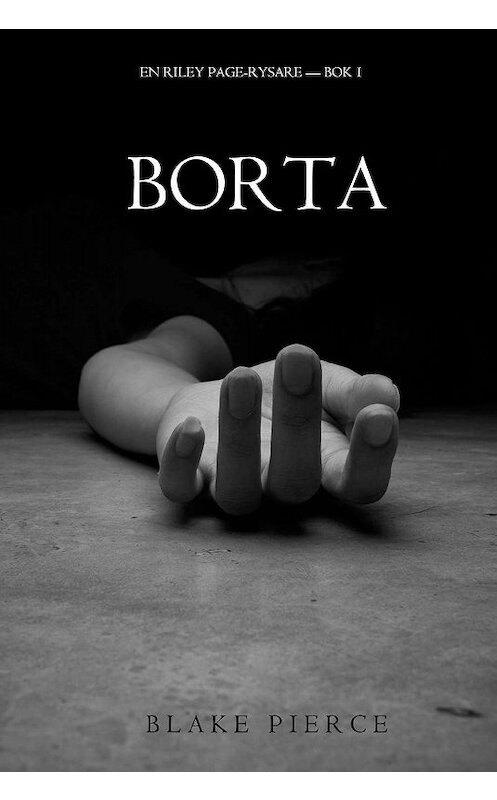 Обложка книги «Borta» автора Блейка Пирса. ISBN 9781094303635.