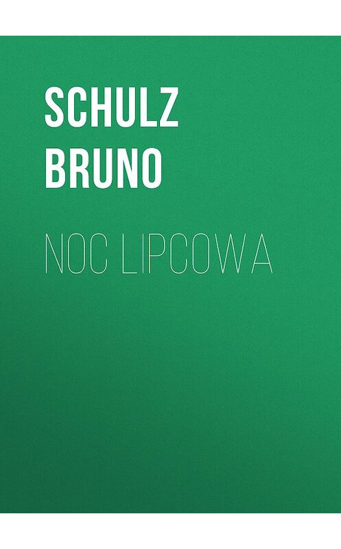 Обложка книги «Noc lipcowa» автора Bruno Schulz.