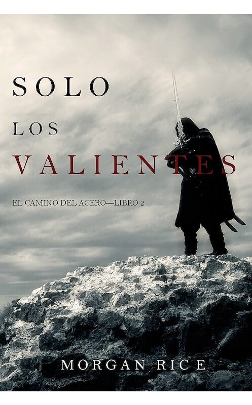 Обложка книги «Solo los Valientes» автора Моргана Райса. ISBN 9781094305585.