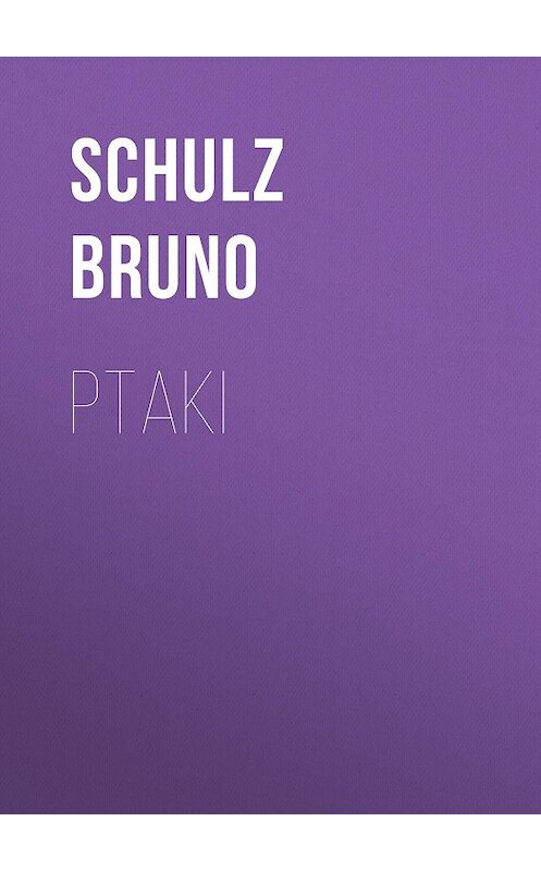 Обложка книги «Ptaki» автора Bruno Schulz.