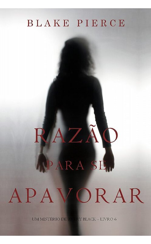Обложка книги «Razão Para Se Apavorar» автора Блейка Пирса. ISBN 9781094304007.