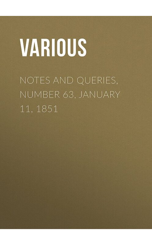 Обложка книги «Notes and Queries, Number 63, January 11, 1851» автора Various.