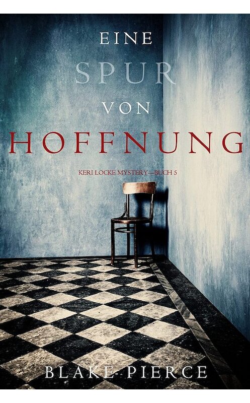 Обложка книги «Eine Spur von Hoffnung» автора Блейка Пирса. ISBN 9781640294387.