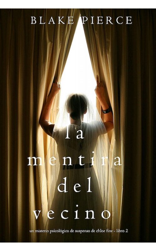 Обложка книги «La mentira del vecino» автора Блейка Пирса. ISBN 9781640296275.