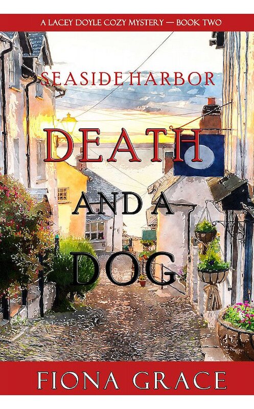 Обложка книги «Death and a Dog» автора Фионы Грейс. ISBN 9781094311265.
