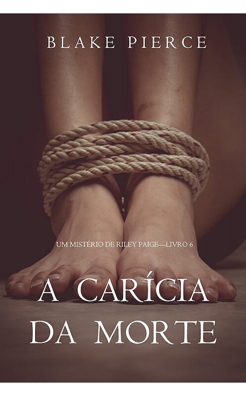 Обложка книги «A Carícia da Morte» автора Блейка Пирса. ISBN 9781640294370.