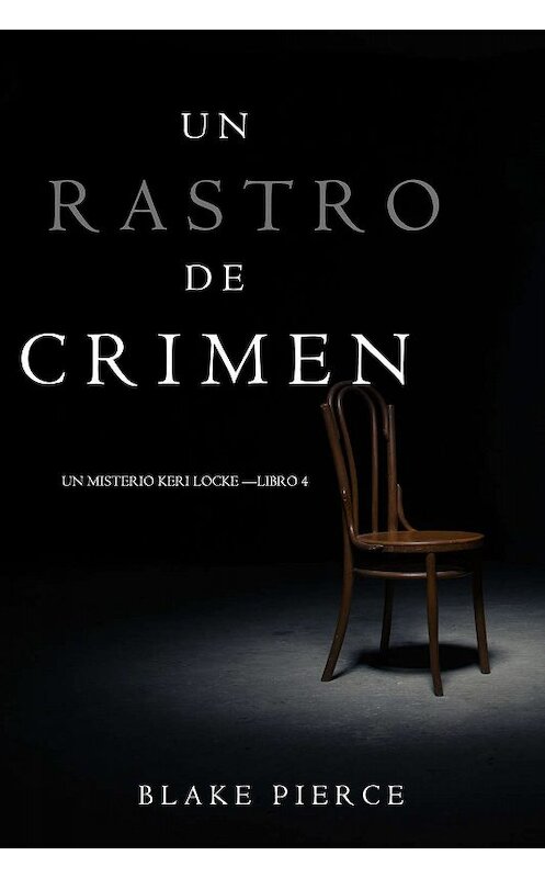 Обложка книги «Un Rastro de Crimen» автора Блейка Пирса. ISBN 9781640298064.