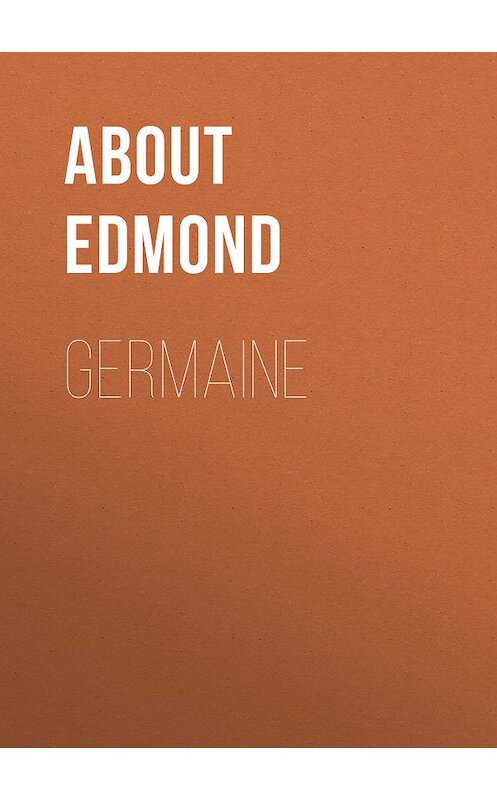 Обложка книги «Germaine» автора Edmond About.