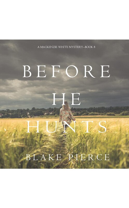 Обложка аудиокниги «Before He Hunts» автора Блейка Пирса. ISBN 9781640299214.