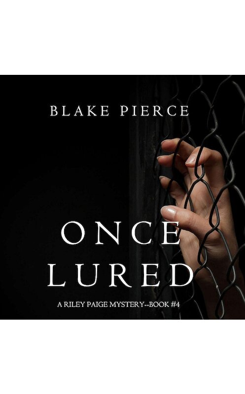 Обложка аудиокниги «Once Lured» автора Блейка Пирса. ISBN 9781640295223.