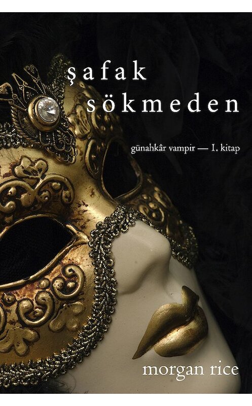 Обложка книги «Şafak Sökmeden» автора Моргана Райса. ISBN 9781632917010.