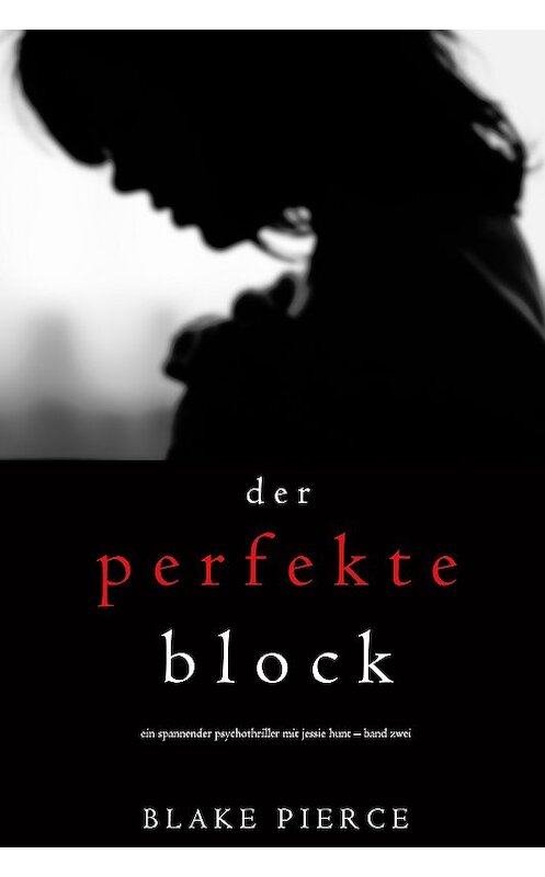 Обложка книги «Der Perfekte Block» автора Блейка Пирса. ISBN 9781640297036.
