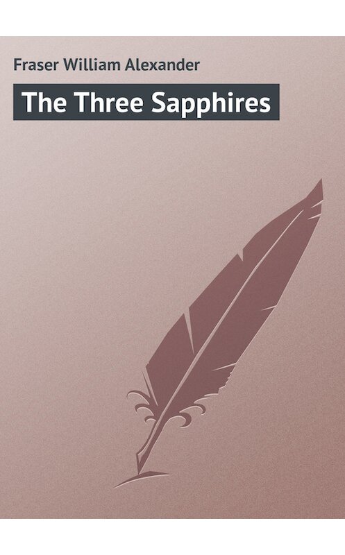 Обложка книги «The Three Sapphires» автора William Fraser.