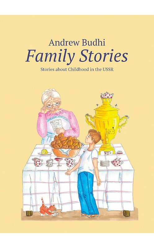 Обложка книги «Family Stories. Stories about Childhood in the USSR» автора Andrew Budhi. ISBN 9785005137395.