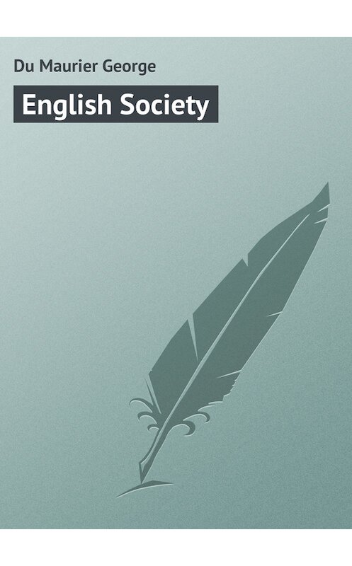 Обложка книги «English Society» автора George Du Maurier.