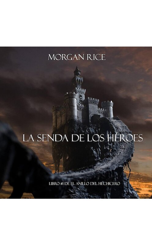 Обложка аудиокниги «La Senda De Los Héroes» автора Моргана Райса. ISBN 9781094300689.