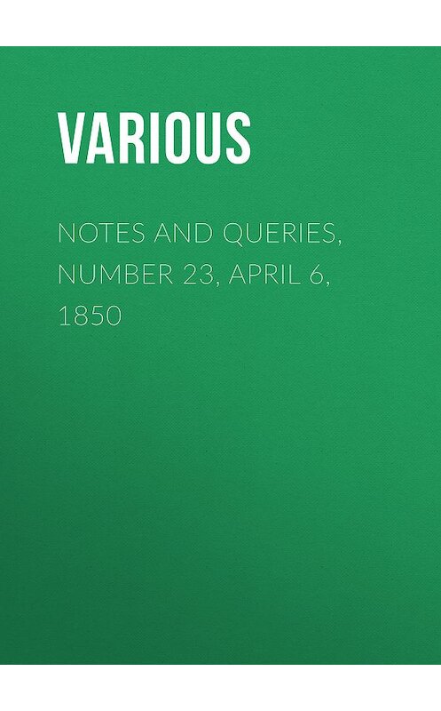 Обложка книги «Notes and Queries, Number 23, April 6, 1850» автора Various.