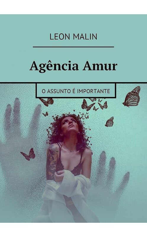 Обложка книги «Agência Amur. O assunto é importante» автора Leon Malin. ISBN 9785448591549.