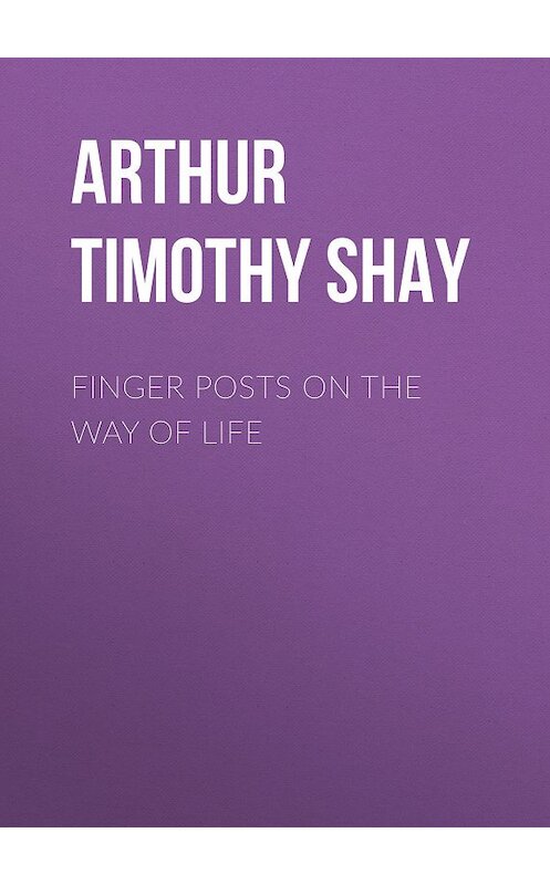 Обложка книги «Finger Posts on the Way of Life» автора Timothy Arthur.