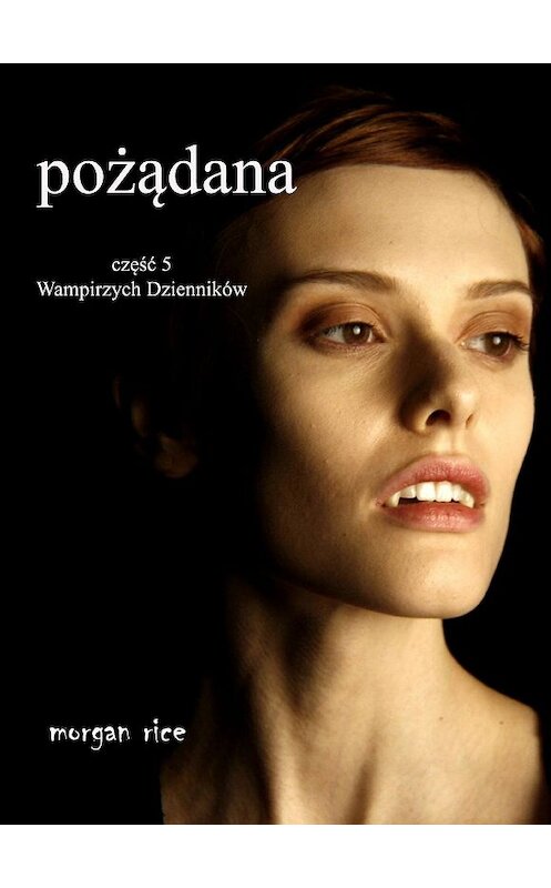 Обложка книги «Pożądana» автора Моргана Райса. ISBN 9781632913890.