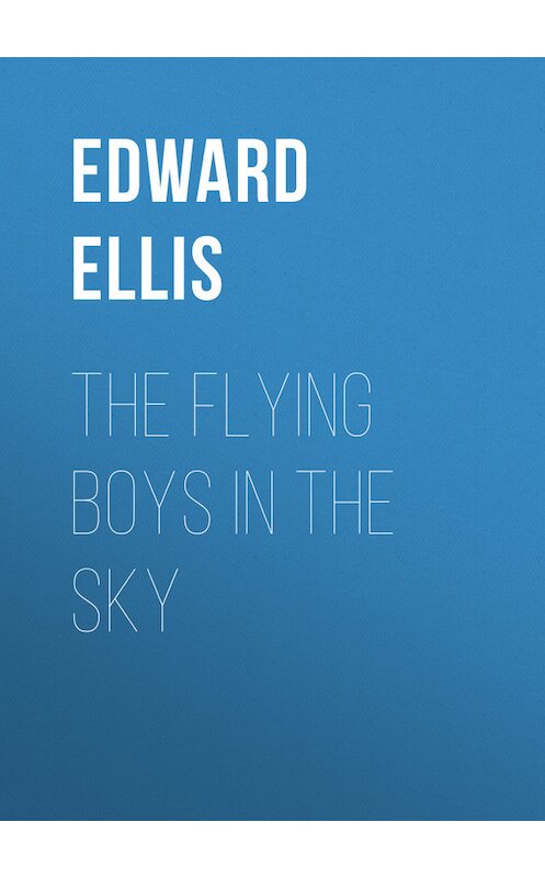 Обложка книги «The Flying Boys in the Sky» автора Edward Ellis.