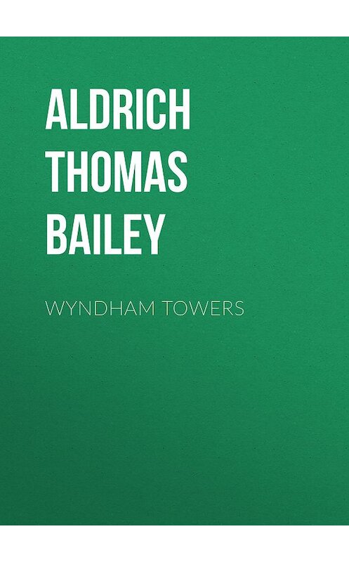 Обложка книги «Wyndham Towers» автора Thomas Aldrich.