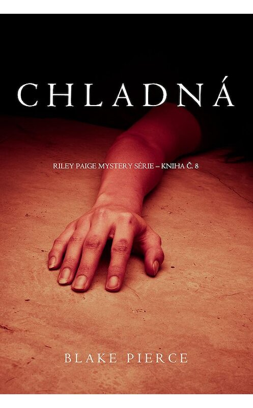 Обложка книги «Chladná» автора Блейка Пирса. ISBN 9781640298972.
