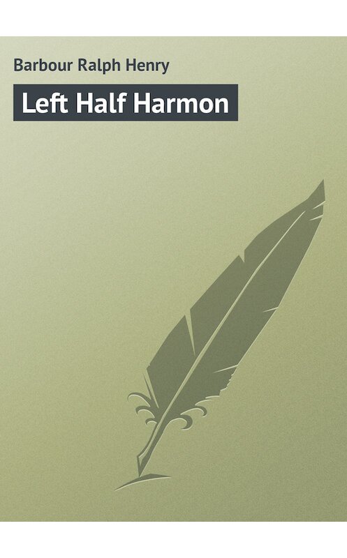 Обложка книги «Left Half Harmon» автора Ralph Barbour.