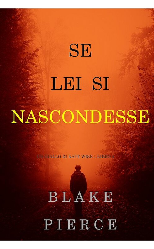 Обложка книги «Se lei si nascondesse» автора Блейка Пирса. ISBN 9781640297777.