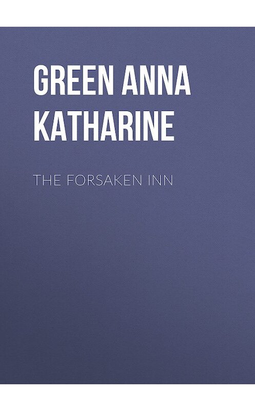 Обложка книги «The Forsaken Inn» автора Анны Грин.