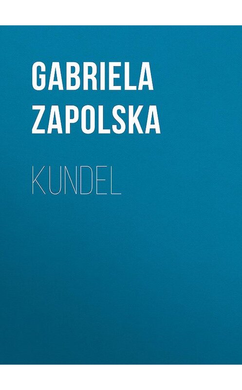 Обложка книги «Kundel» автора Gabriela Zapolska.