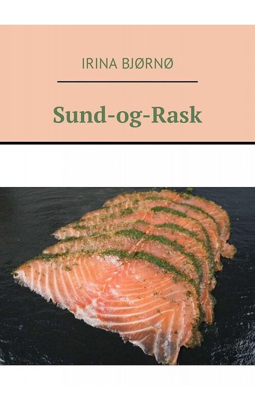 Обложка книги «Sund-og-Rask» автора Irina Bjørnø. ISBN 9785449618511.